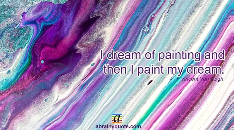 Vincent Van Gogh Quotes on Dream and Painting