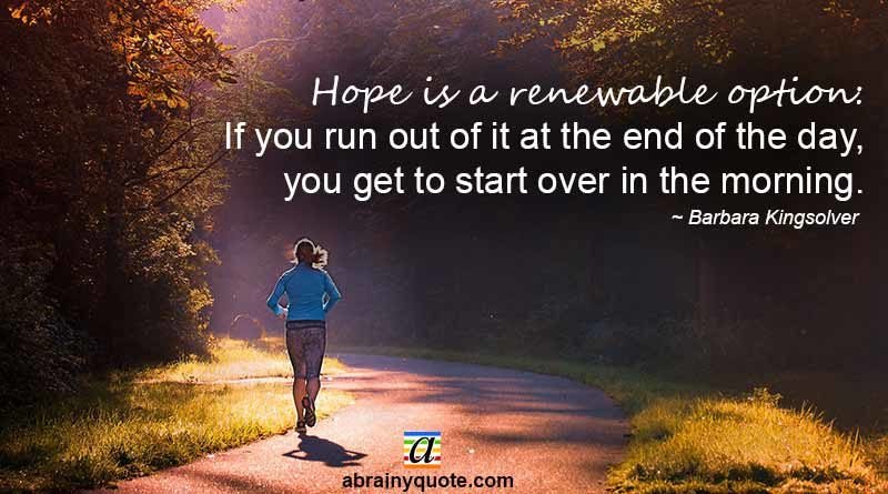 Barbara Kingsolver Quotes on Hope is a Renewable Option
