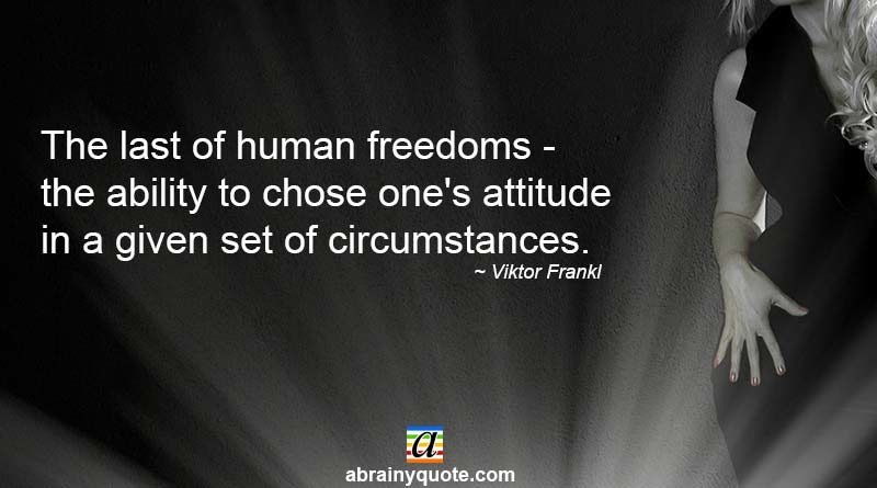 Viktor Frankl Quotes on Human Freedoms