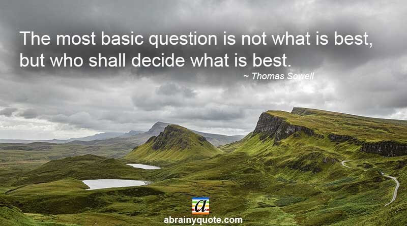 Thomas Sowell Quotes on the Most Basic Question